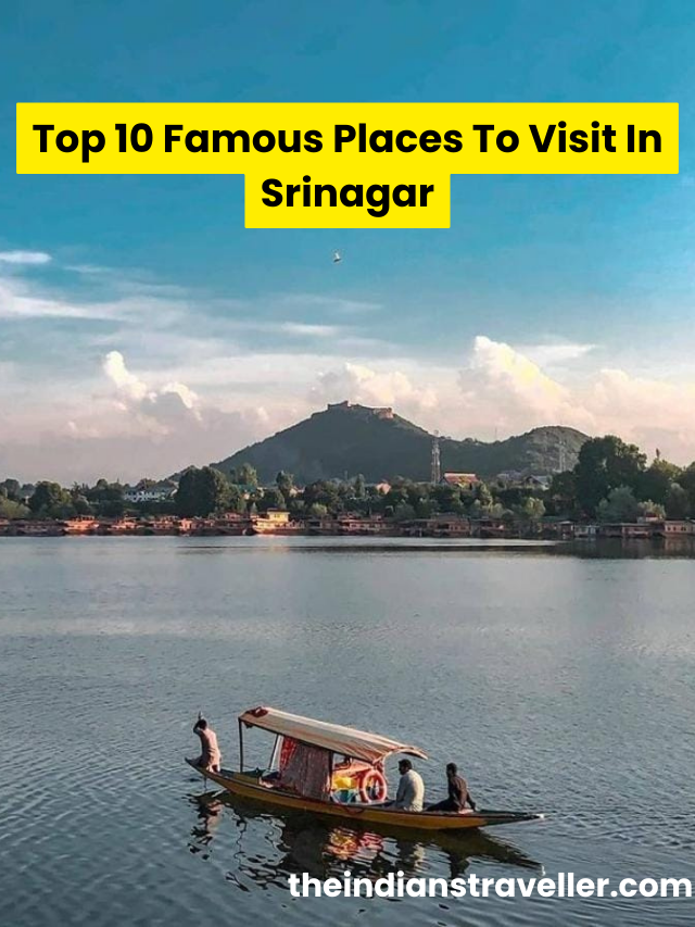 Top 10 Famous Places To Visit In Srinagar